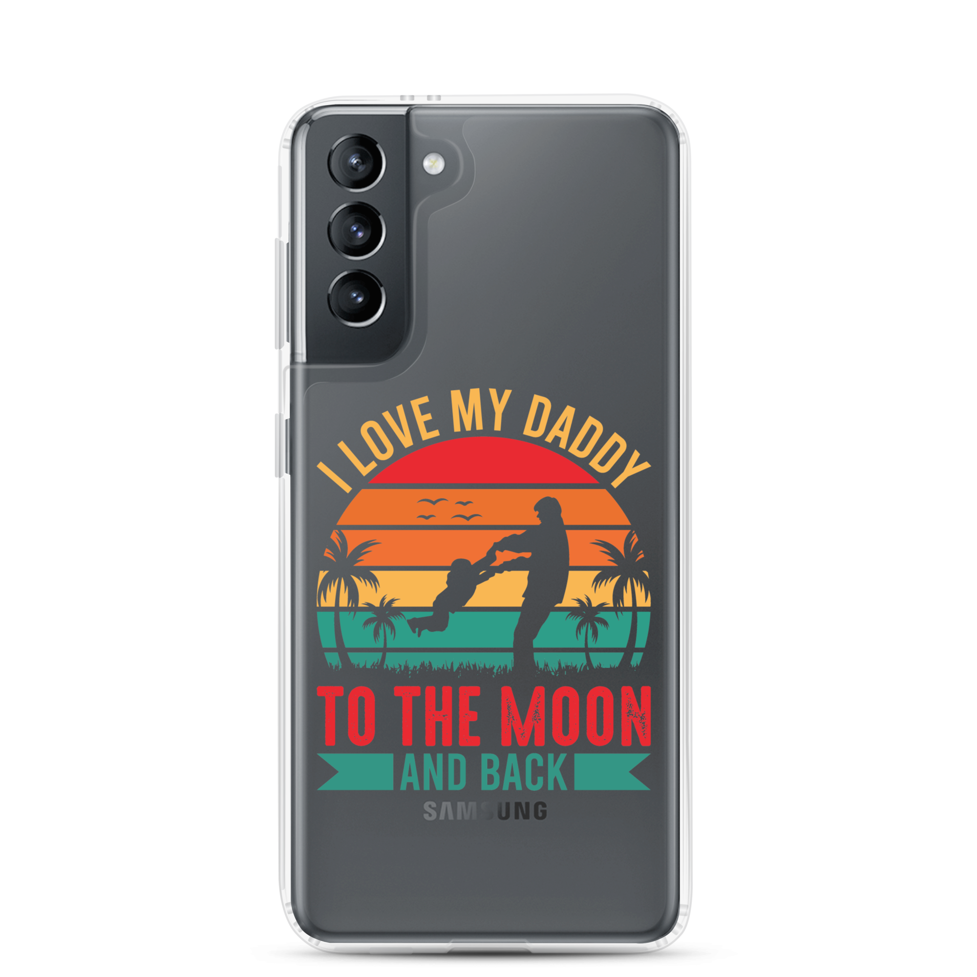 I Love My Daddy To The Moon And Back Clear Case for Samsung®