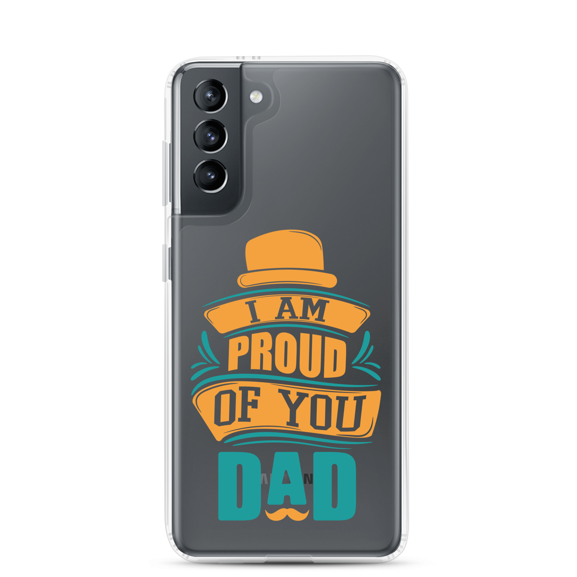 I Am Proud Of You Dad Clear Case for Samsung®