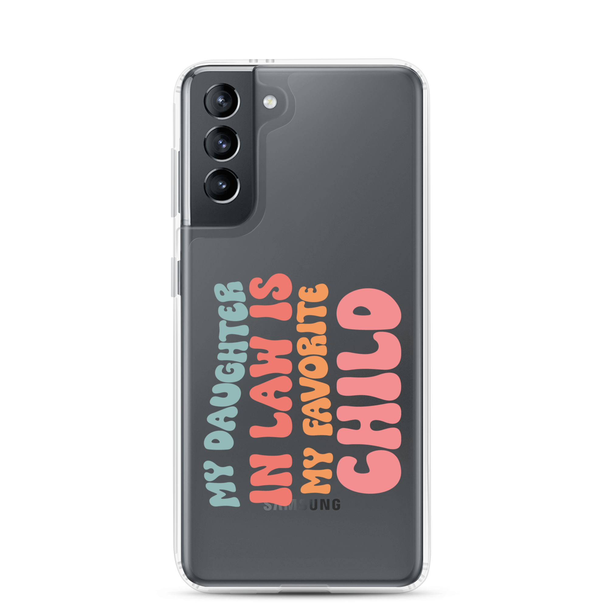 My Daughter-In-Law Is My Favorite Child Clear Case for Samsung®