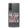 My Son-In-Law Is My Favorite Child Clear Case for Samsung®