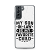 My Son-In-Law Is My Favorite Child Clear Case for Samsung®