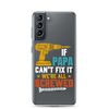 If Papa Can't Fix It We're All Screwed Clear Case for Samsung®