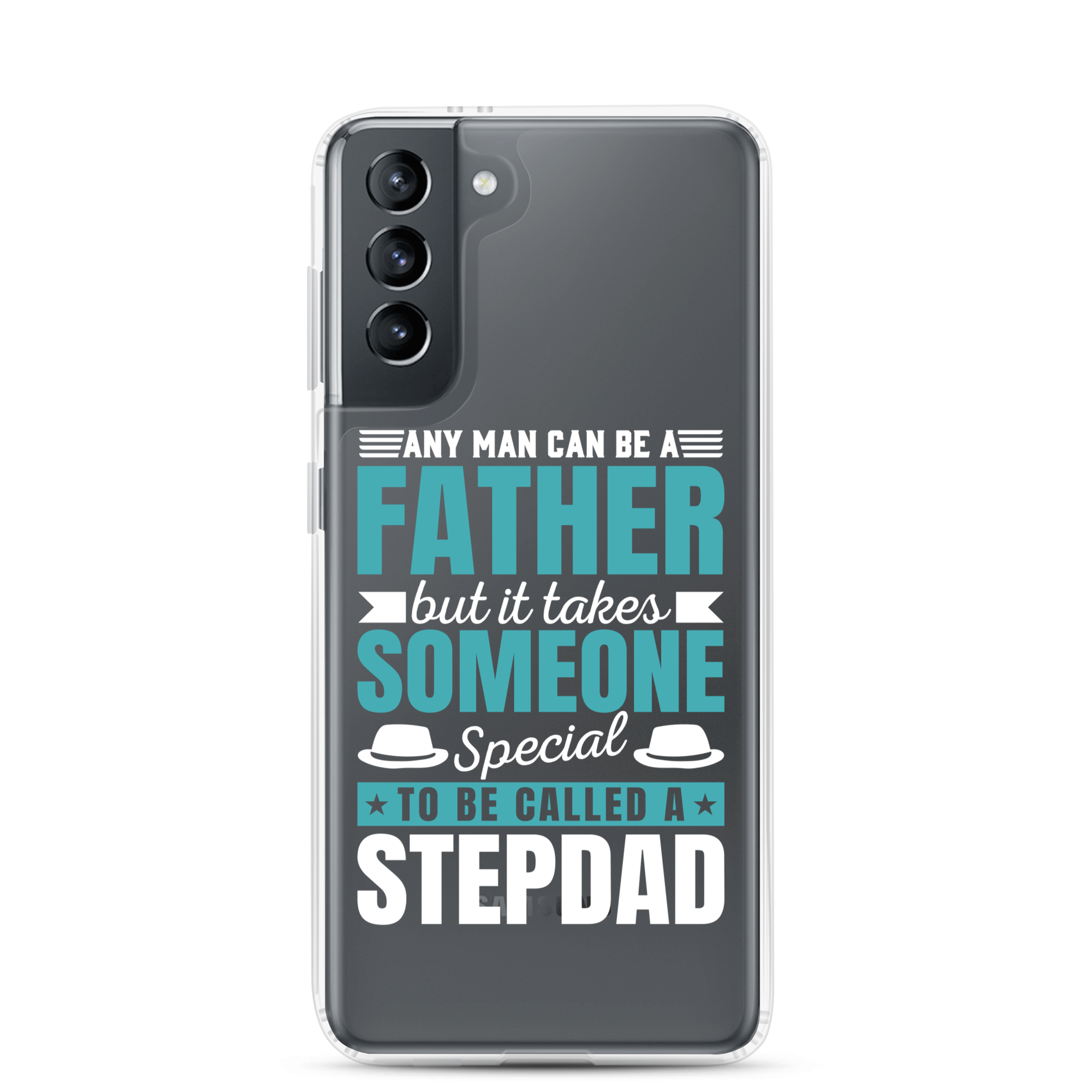 Any Man Can Be Father But It Takes Someone Special To Be Called A Stepdad Clear Case for Samsung®