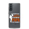 I've Been Called A Lot Of Names In My Lifetime But Papa Is My Favorite Clear Case for Samsung®