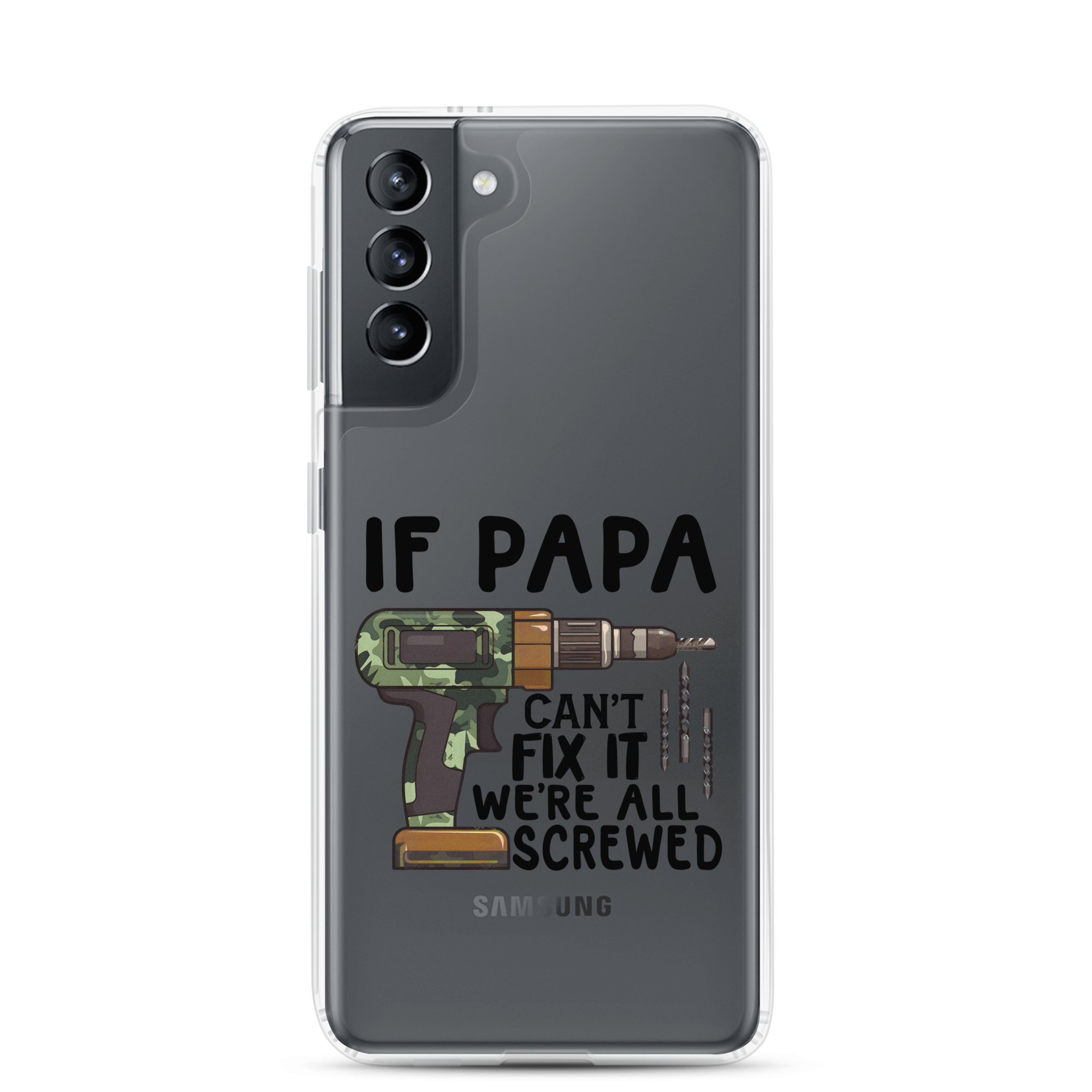 If Papa Can't Fix It We're All Screwed Clear Case for Samsung®