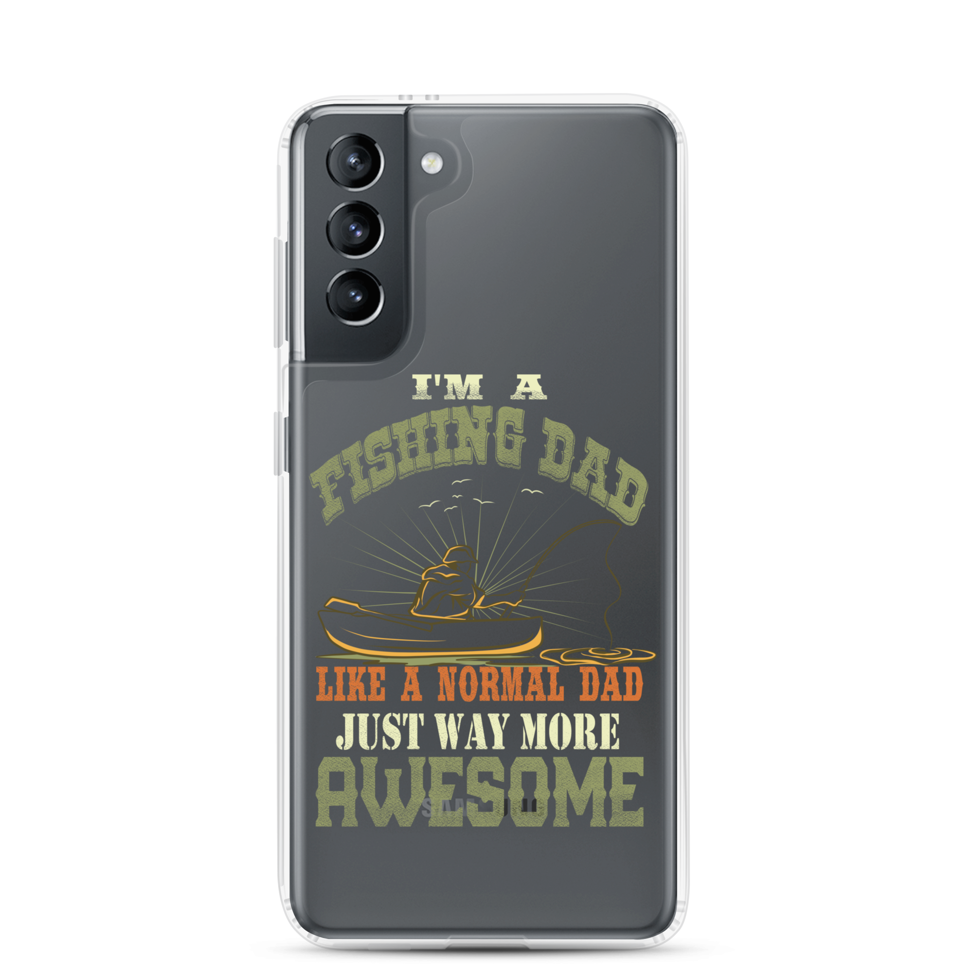 I'm A Fishing Dad A Normal Dad Just Way More Awesome Clear Case for Samsung®