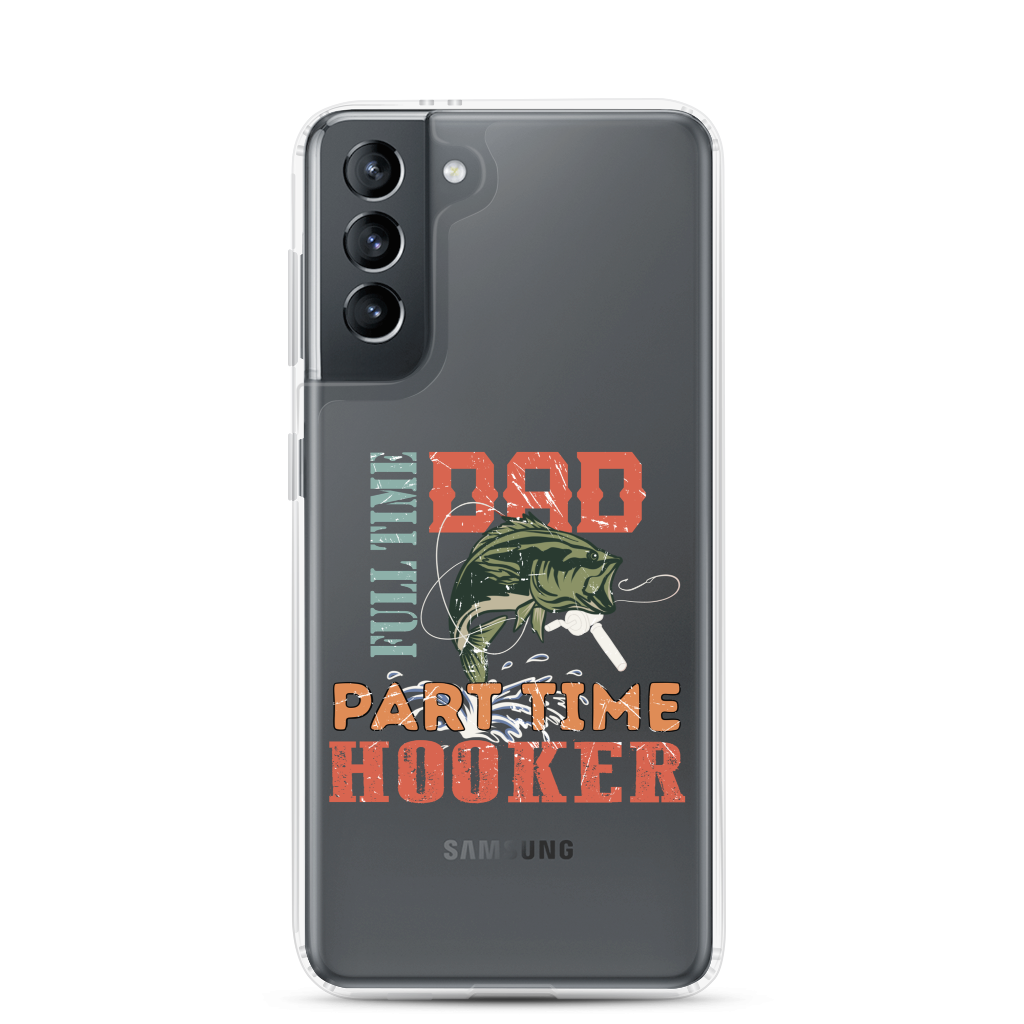 Dad Full Time Part Time Hooker Clear Case for Samsung®