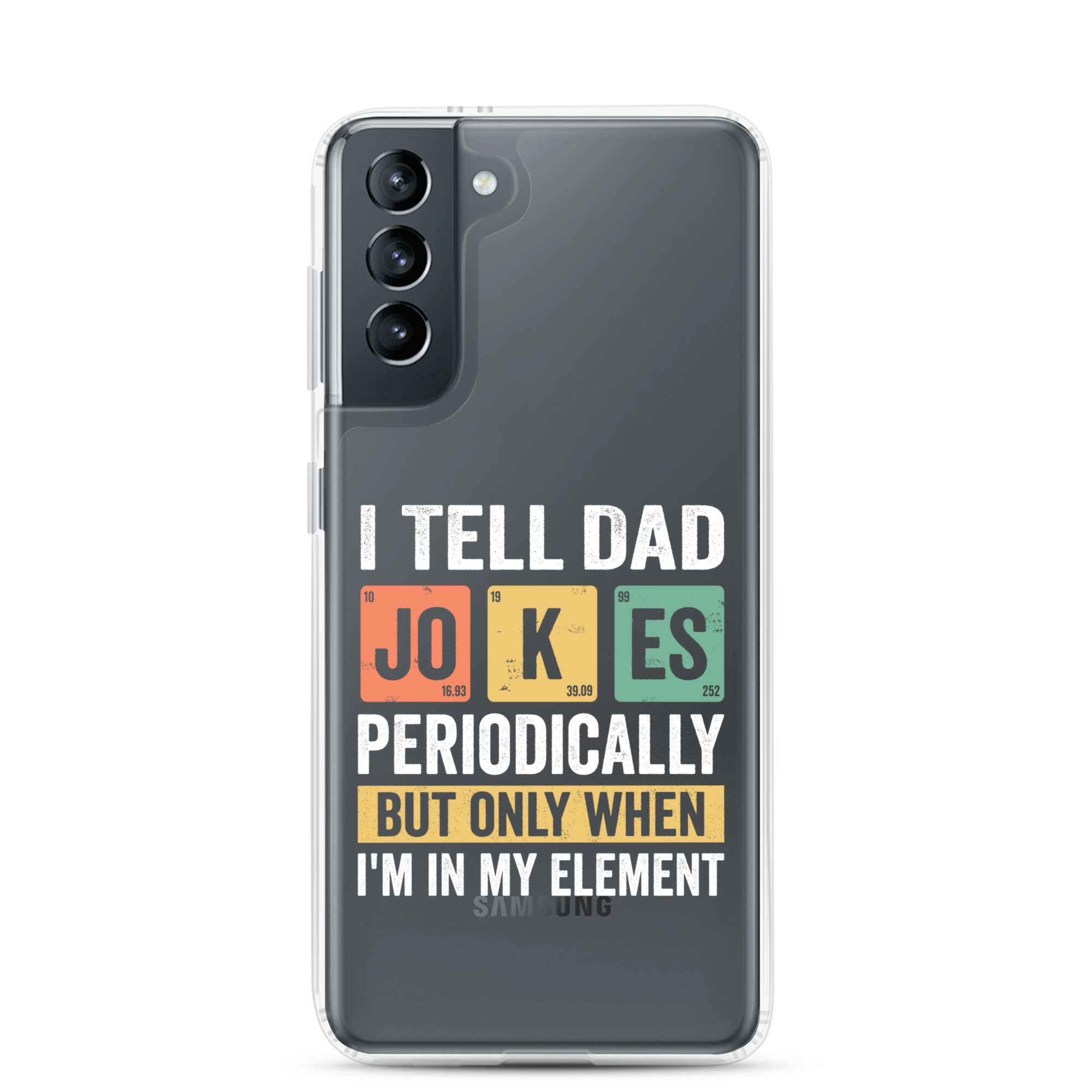 I Tell Dad Jokes Periodically When I'm In My Element Clear Case for Samsung®