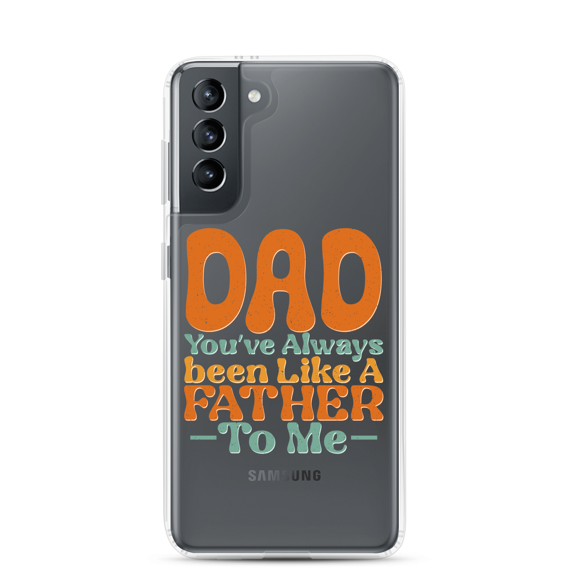 Dad You've Always Been Like A Father To Me Clear Case for Samsung®