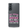 Any Woman Can Be A Mother But It Takes A Badass Mom To Be A Dad Too Clear Case for Samsung®