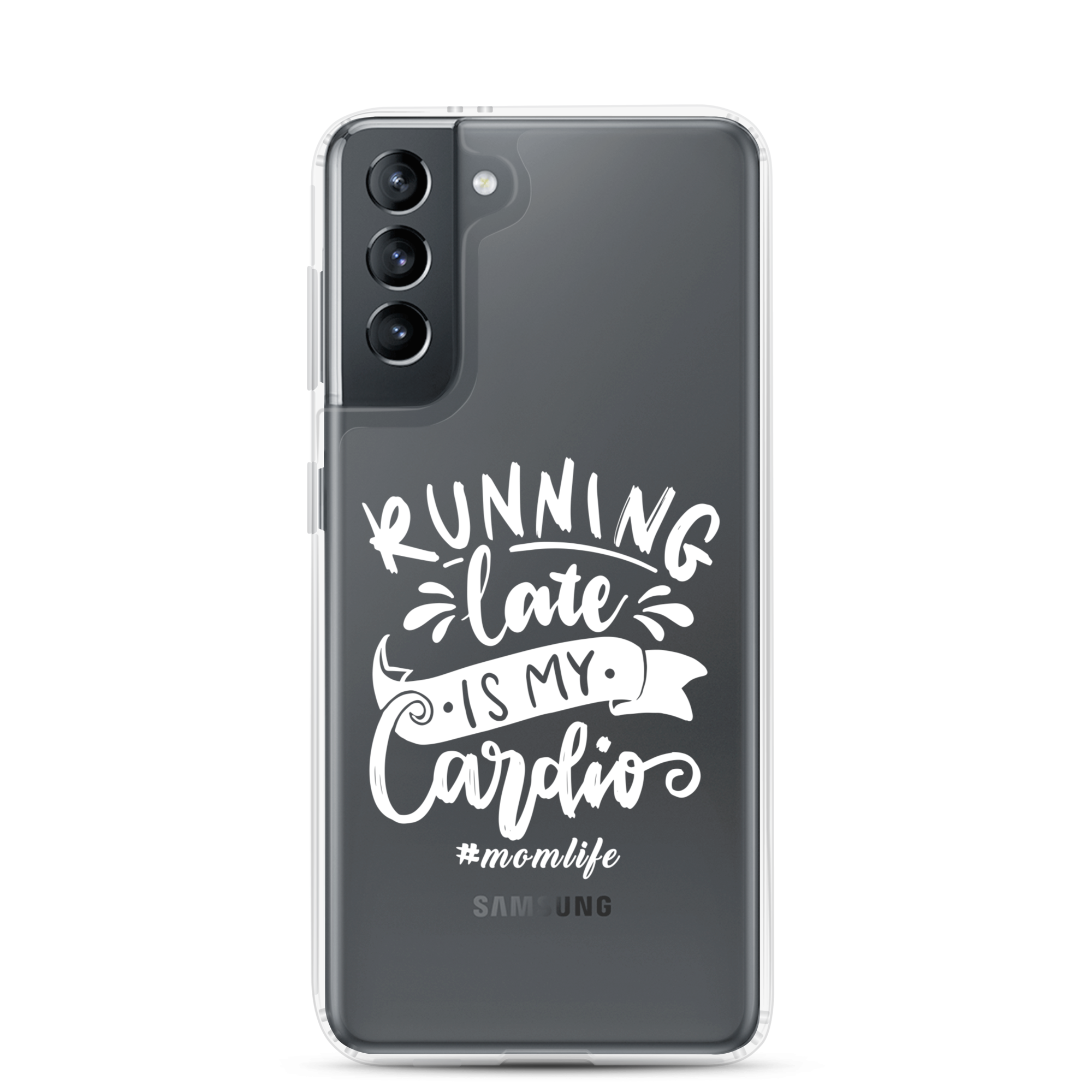 Running Late Is My Cardio #Momlife Clear Case for Samsung®