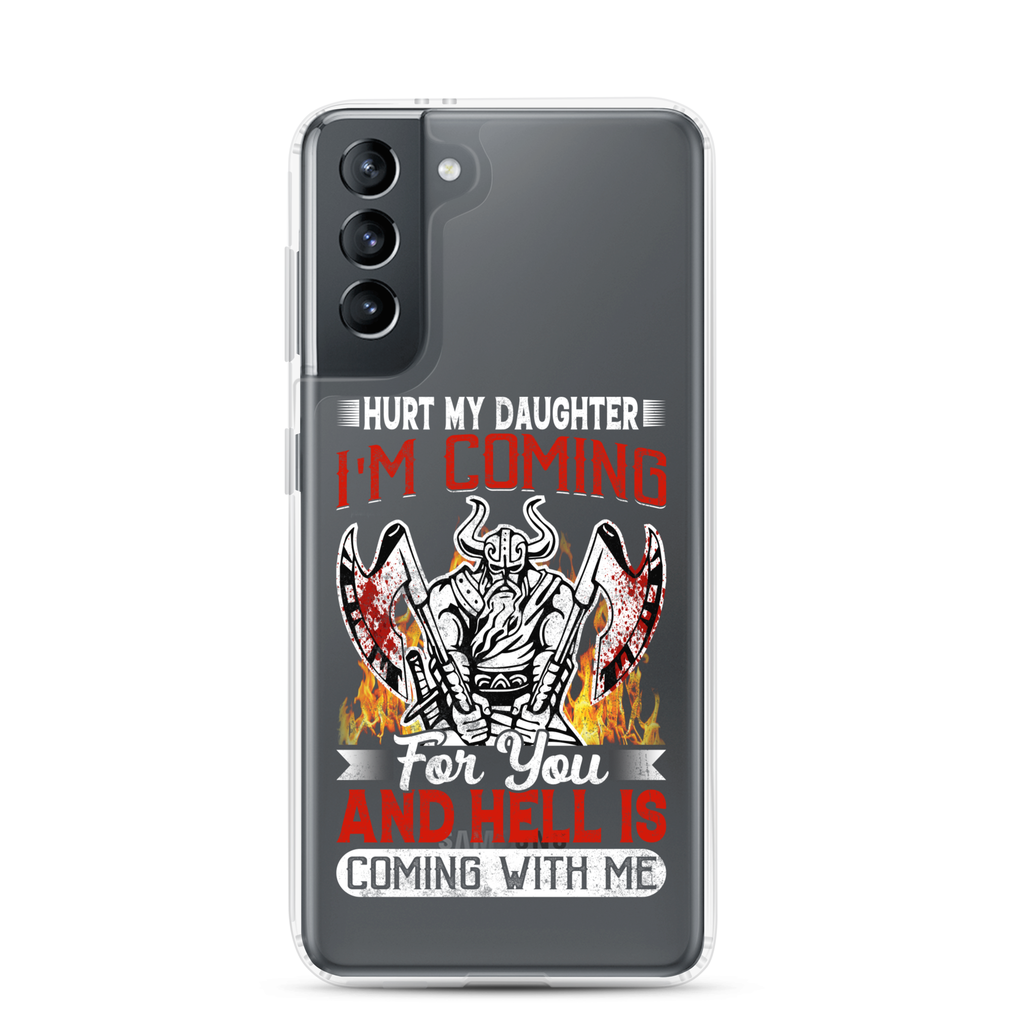 Hurt My Daughter I'm Coming For You And Hell Is Coming With Me Clear Case for Samsung®