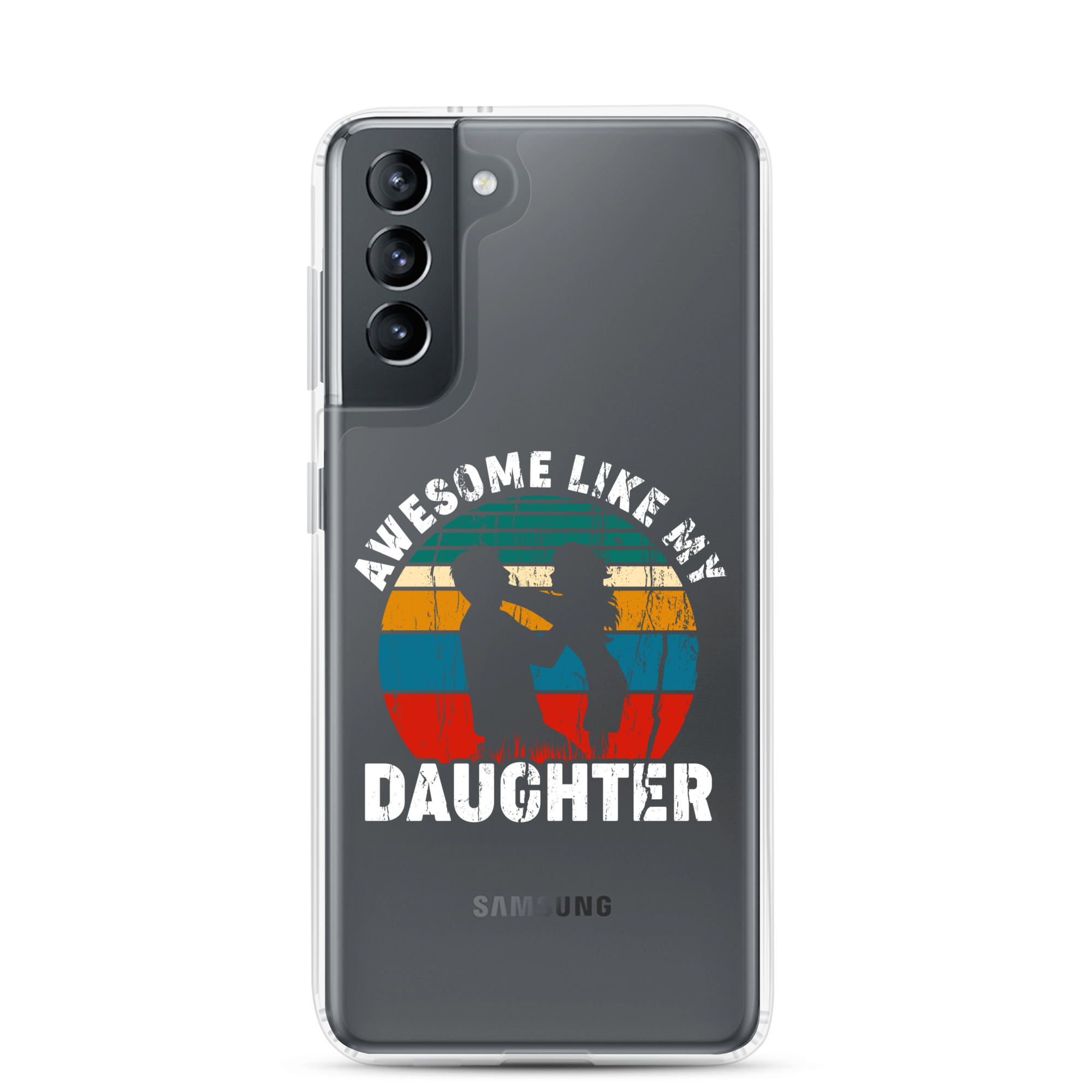 Awesome Like My Daughter Clear Case for Samsung®