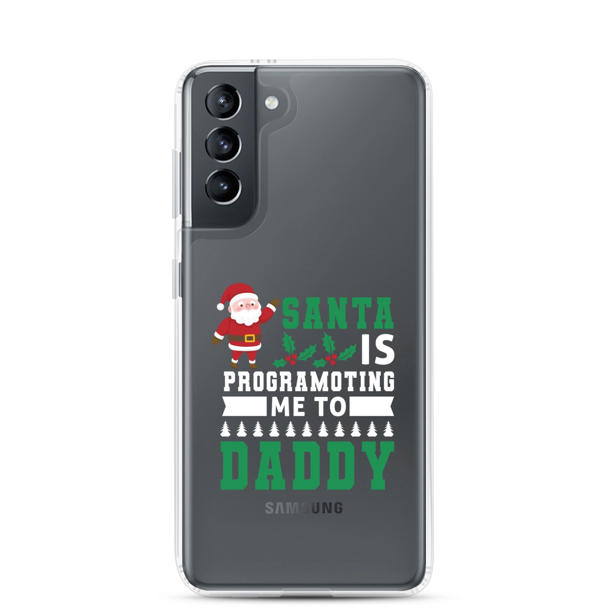 Santa Is Programoting Me To Daddy Clear Case for Samsung®