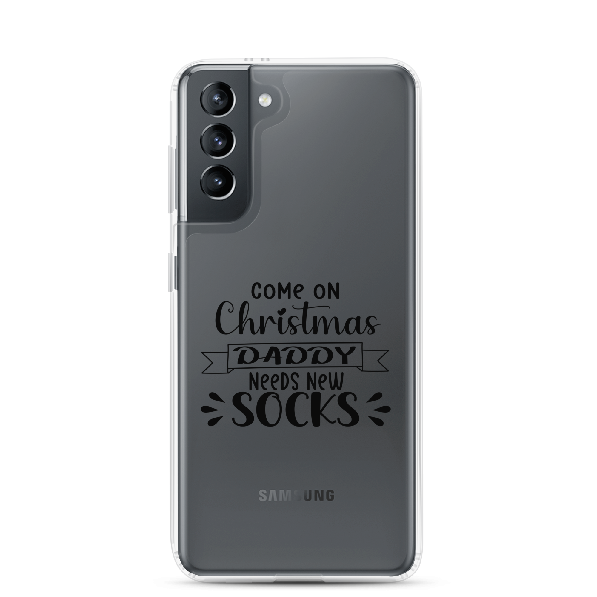 Come On Christmas Daddy Needs New Socks Clear Case for Samsung®