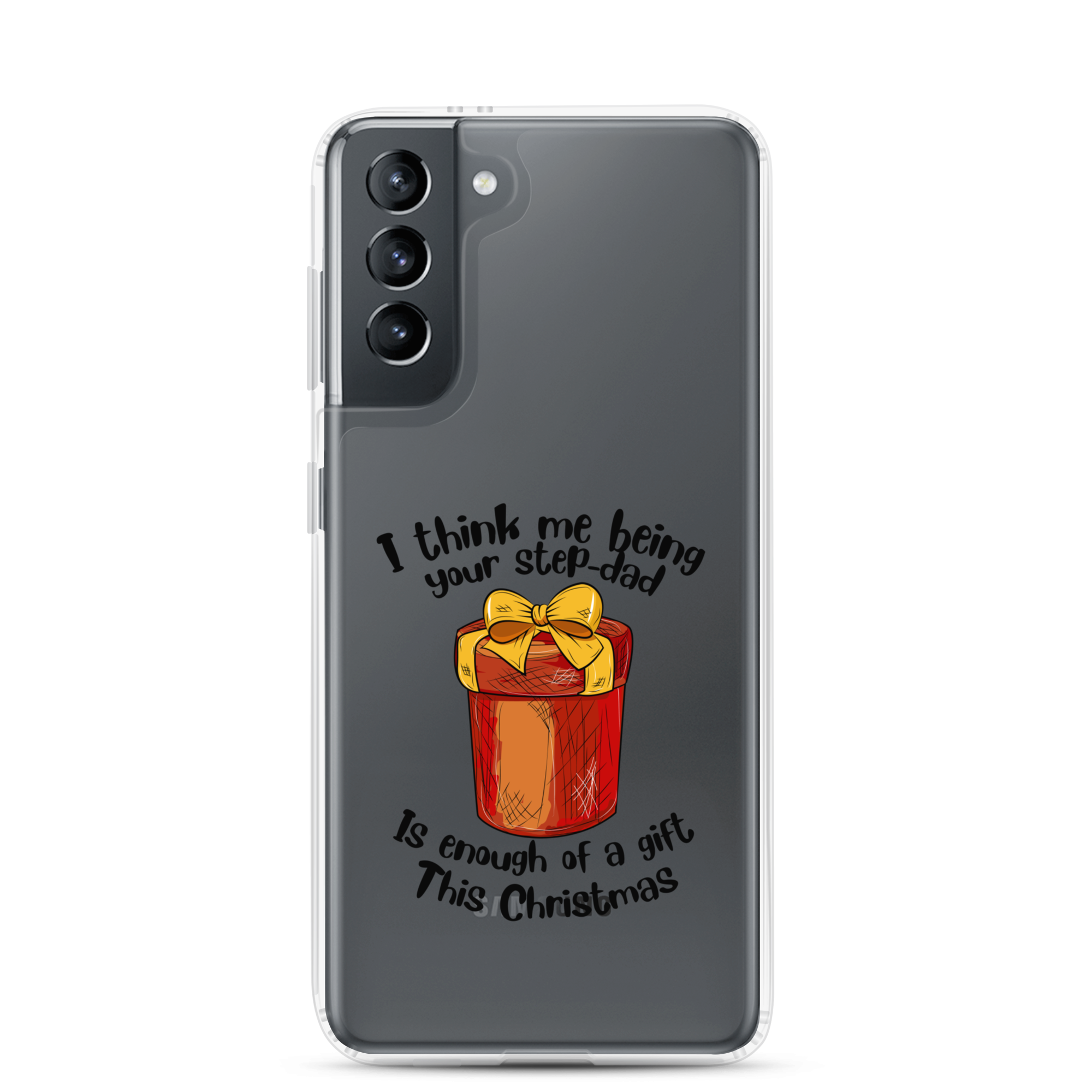 I Think Me Being Your Step Dad Is Enough Of A Gift This Christmas Clear Case for Samsung®