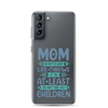 No Matter What Life Throws At You, At Least You Don't Have Ugly Children Clear Case for Samsung®