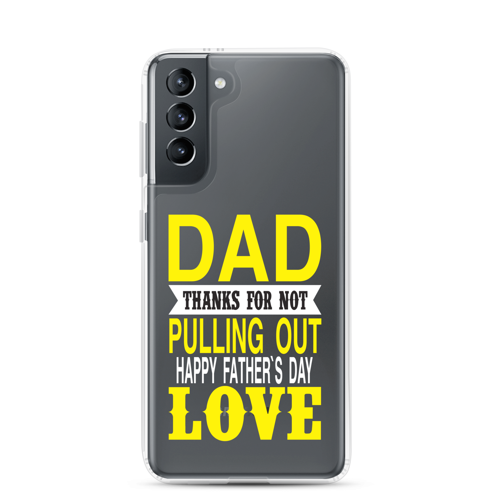 Dad Thanks For Not Pulling Out, Happy Father's Day, Love Clear Case for Samsung®