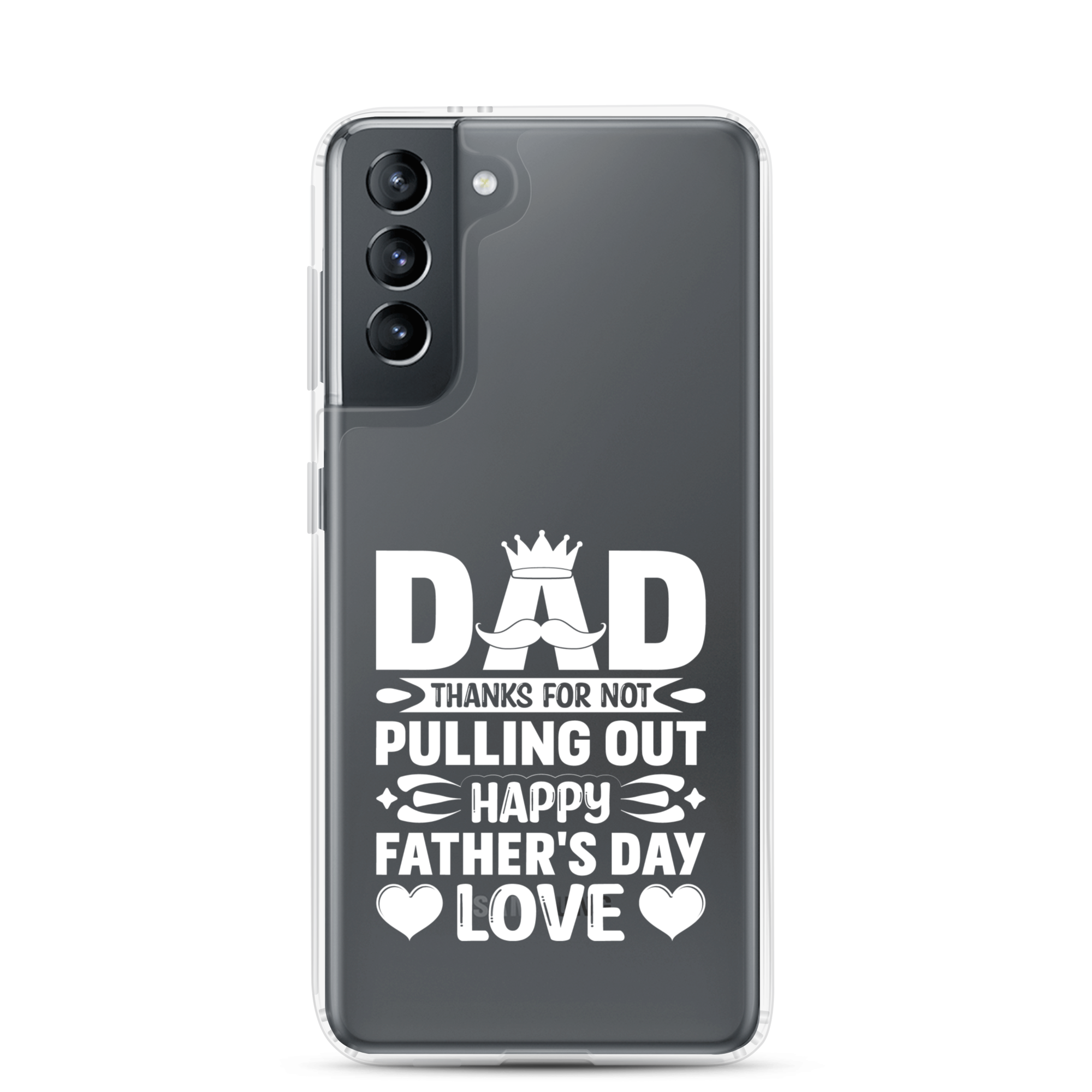 Dad Thanks For Not Pulling Out, Happy Father's Day, Love Clear Case for Samsung®