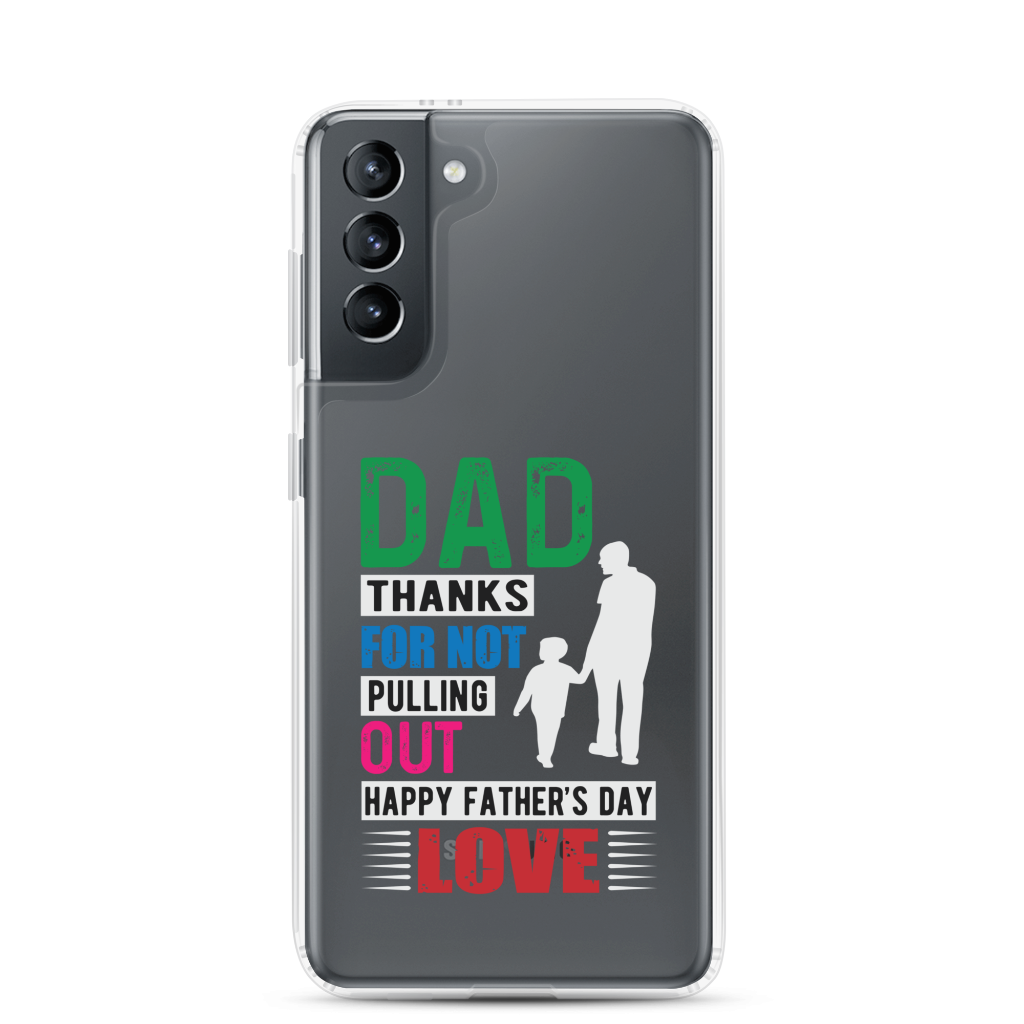 Dad Thanks For Not Pulling Out, Happy Father's Day, Love Clear Case for Samsung®