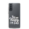 Hi Hungry I'm Dad  Clear Case for Samsung®