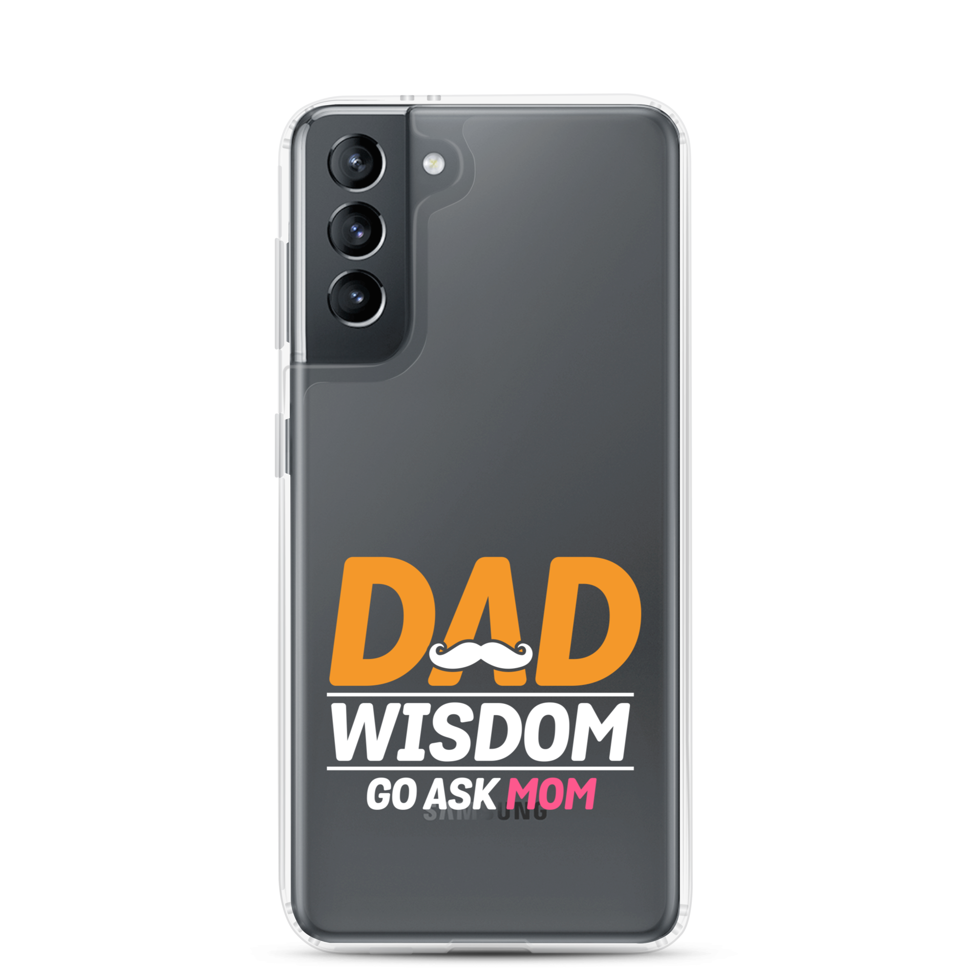 Dad Wisdom Go Ask Mom Clear Case for Samsung®