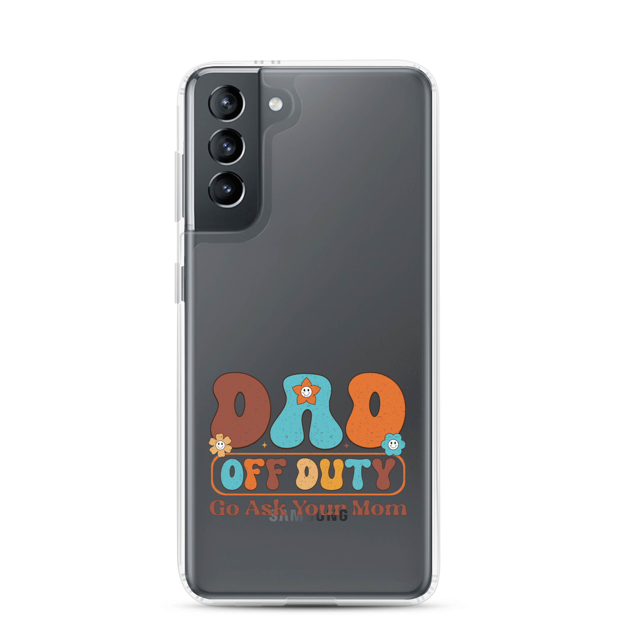 Dad Off Duty Go Ask Mom Clear Case for Samsung®