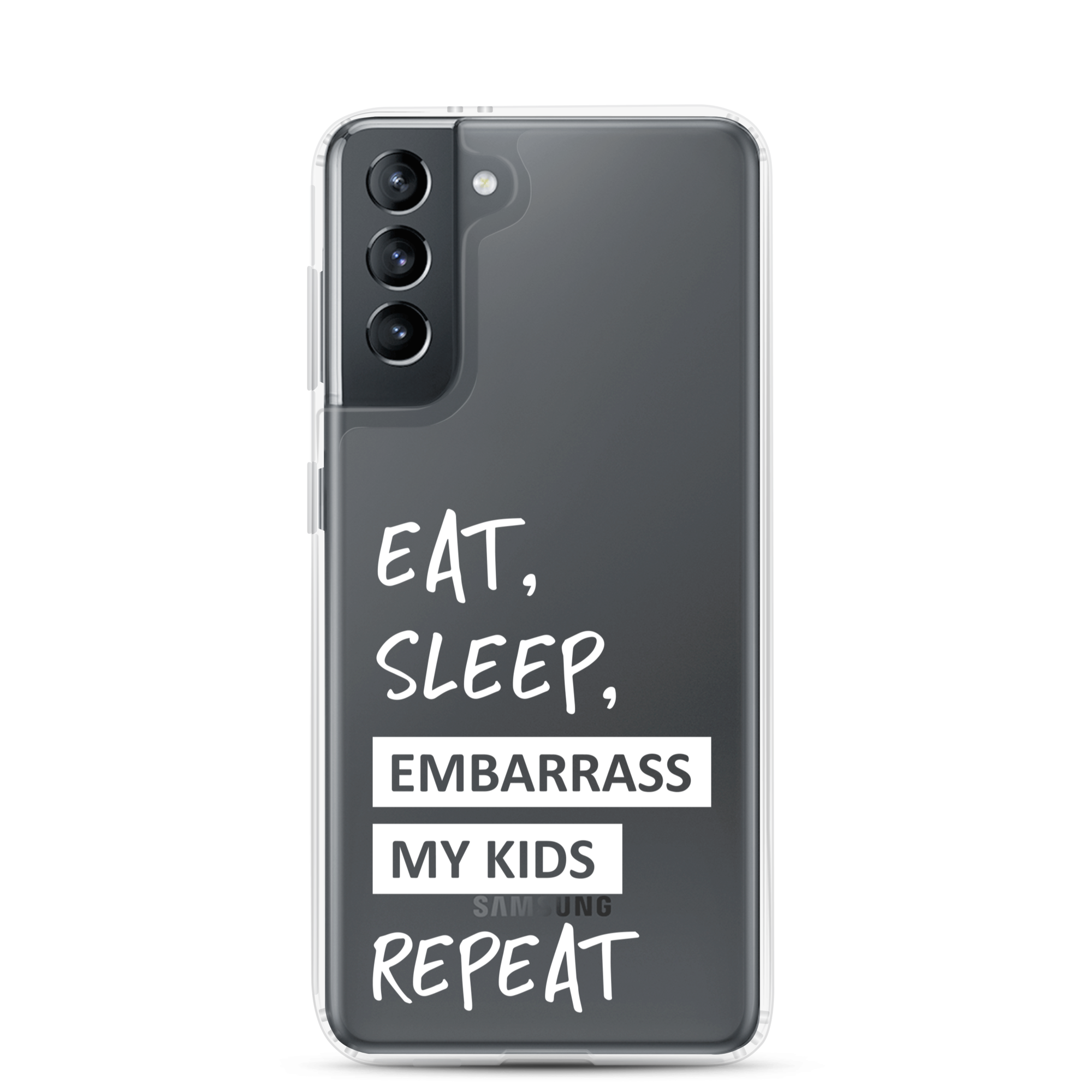 Eat, Sleep, Embarrass My Kids, Repeat Clear Case for Samsung®