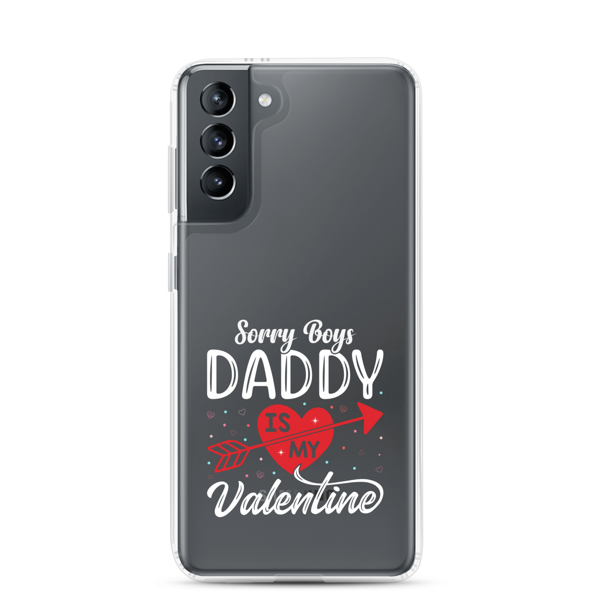 Sorry Boys Daddy Is My Valentine Clear Case for Samsung®