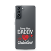 Sorry Boys Daddy Is My Valentine Clear Case for Samsung®