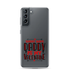 Sorry Boys Daddy is My Valentine Clear Case for Samsung®