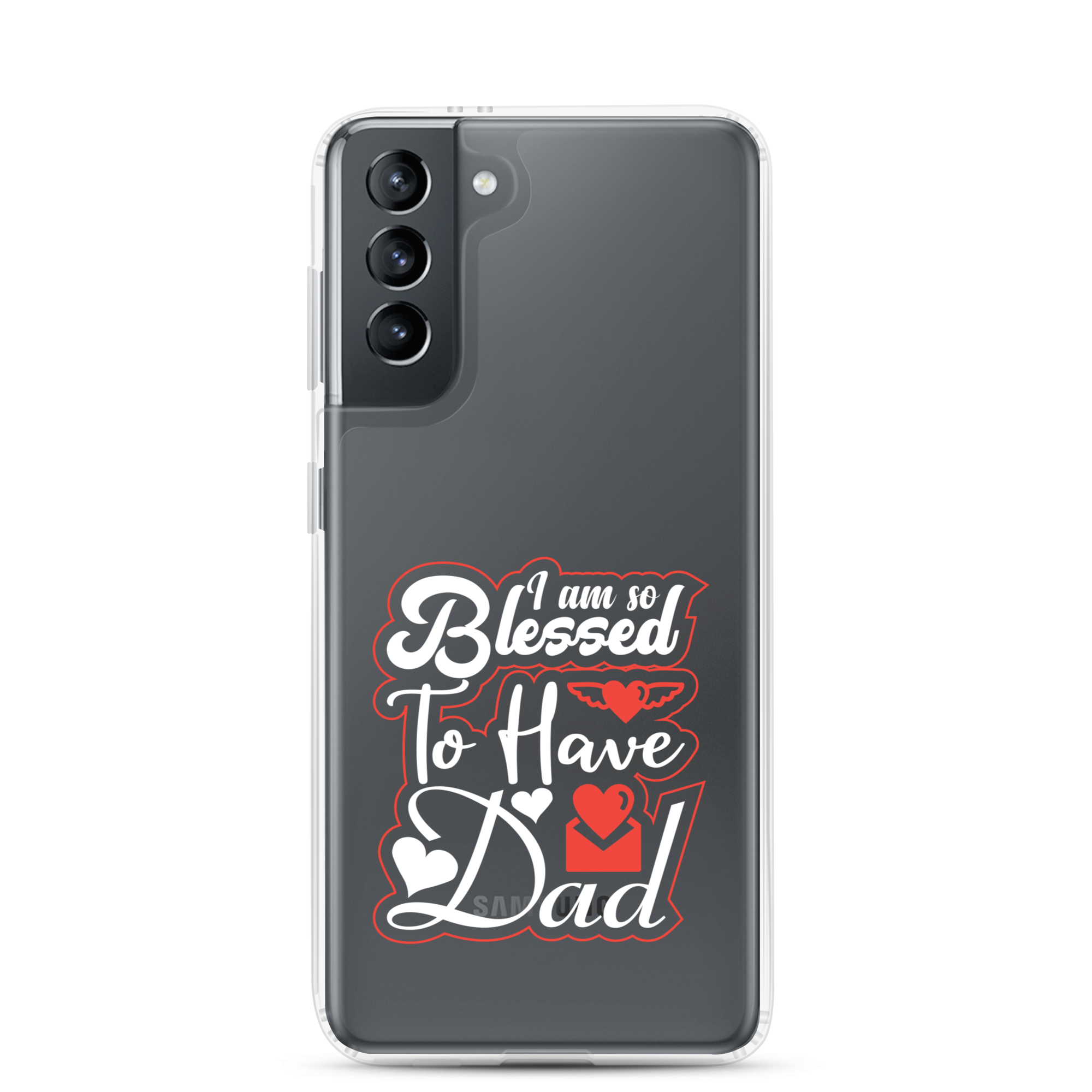 I Am So Blessed To Have Dad Clear Case for Samsung®