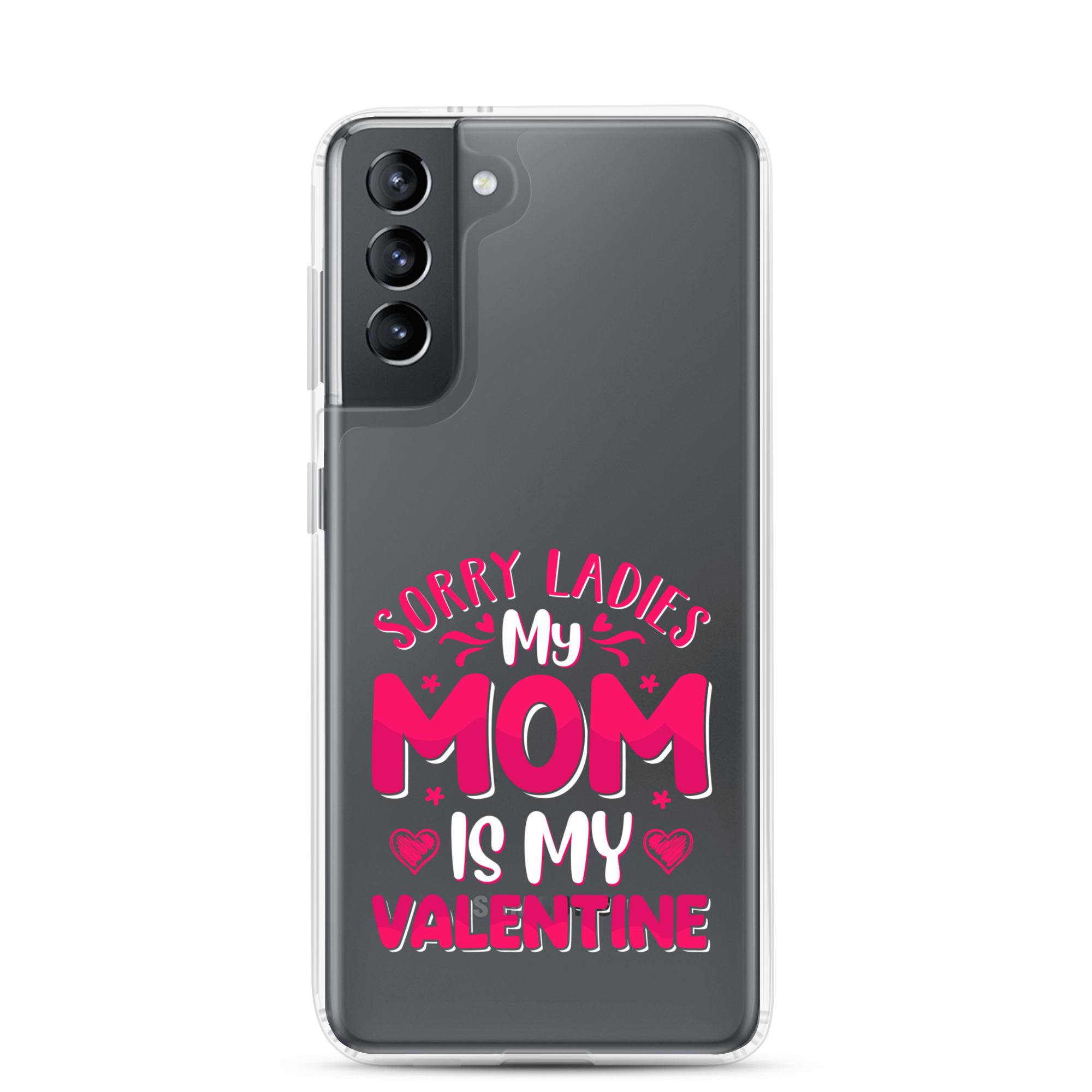 Sorry Ladies, My Mom Is My Valentine Clear Case for Samsung®