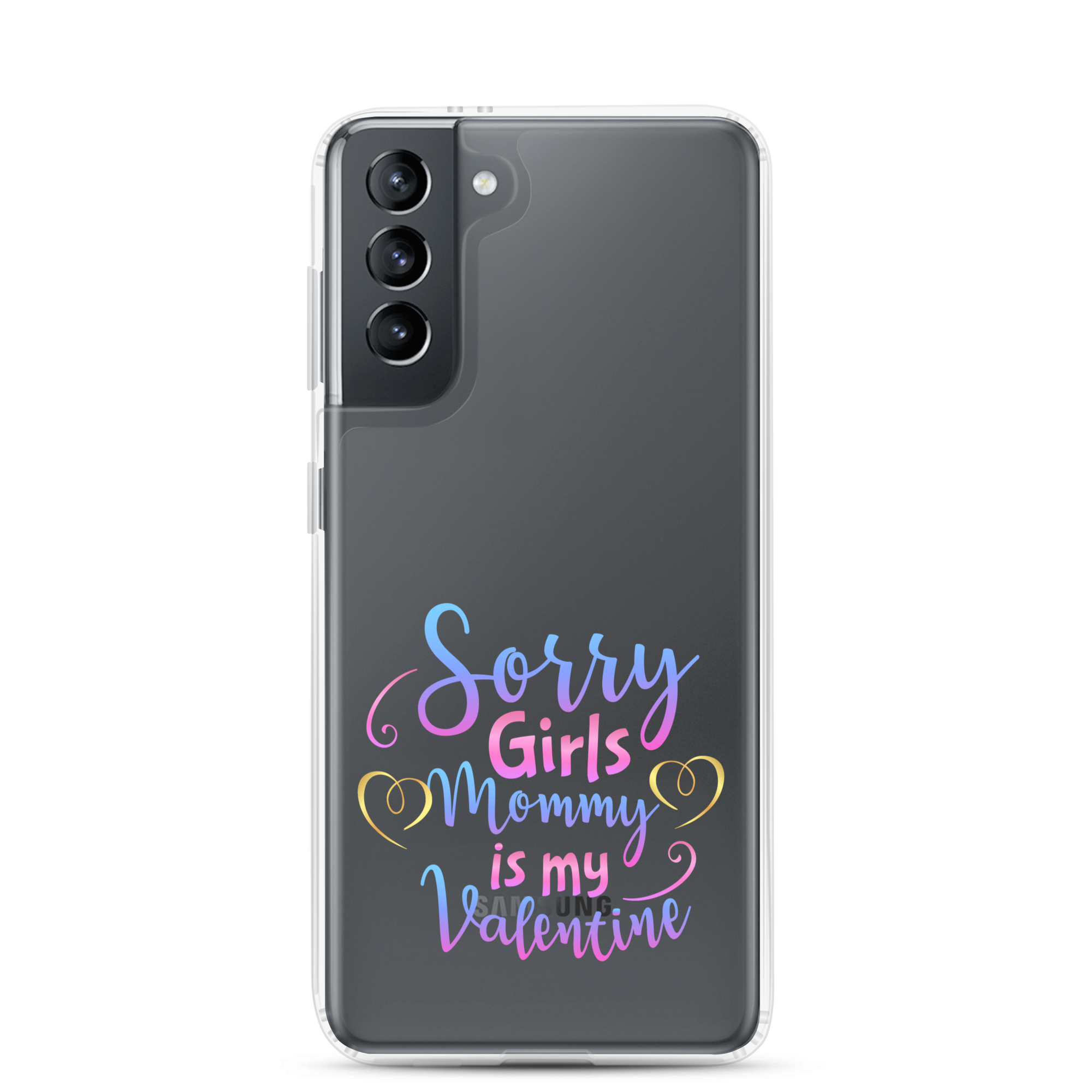 Sorry Girls Mommy Is My Valentine Clear Case for Samsung®