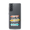 Oops! I Did It Again Clear Case for Samsung®