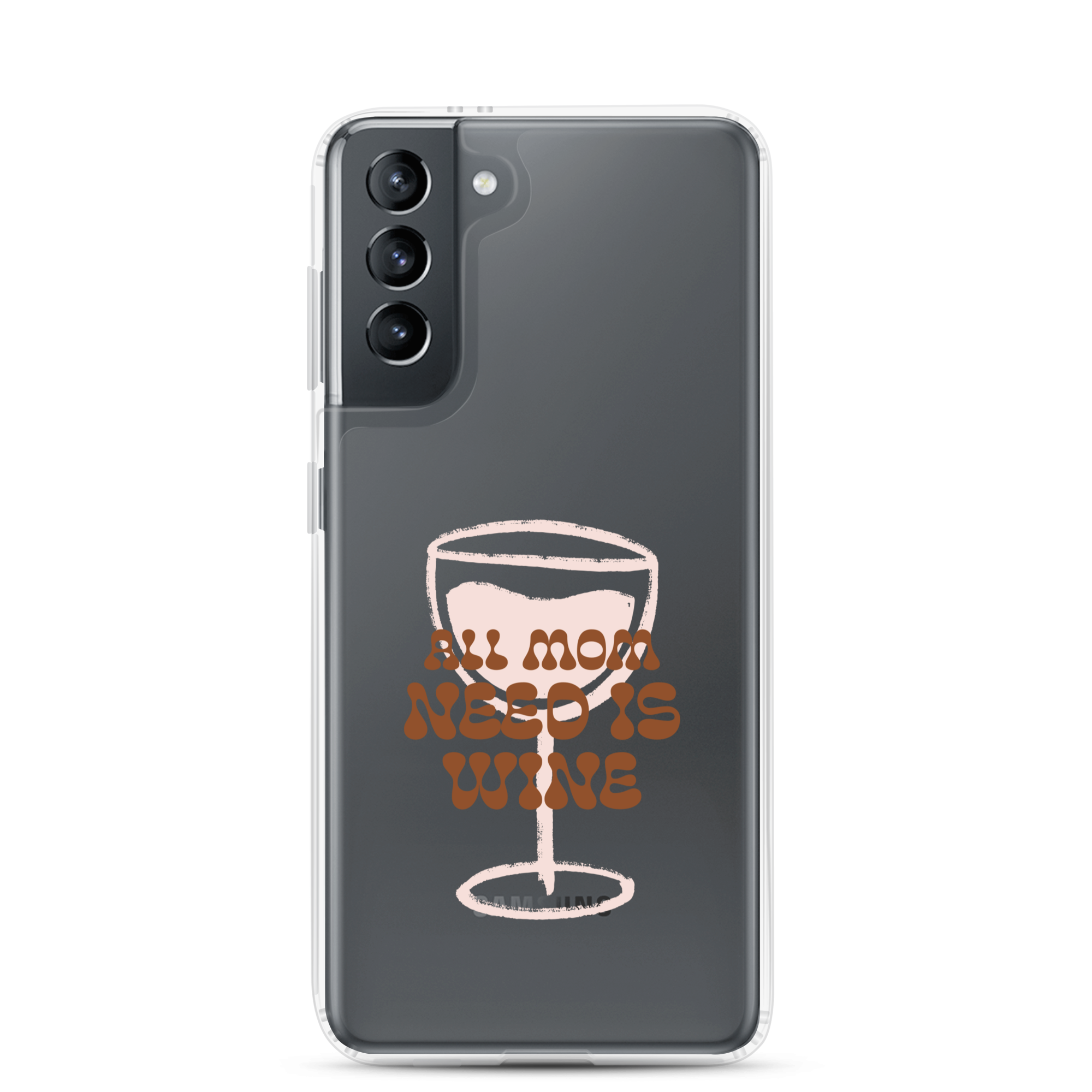 All Mom Need Is Wine Clear Case for Samsung®