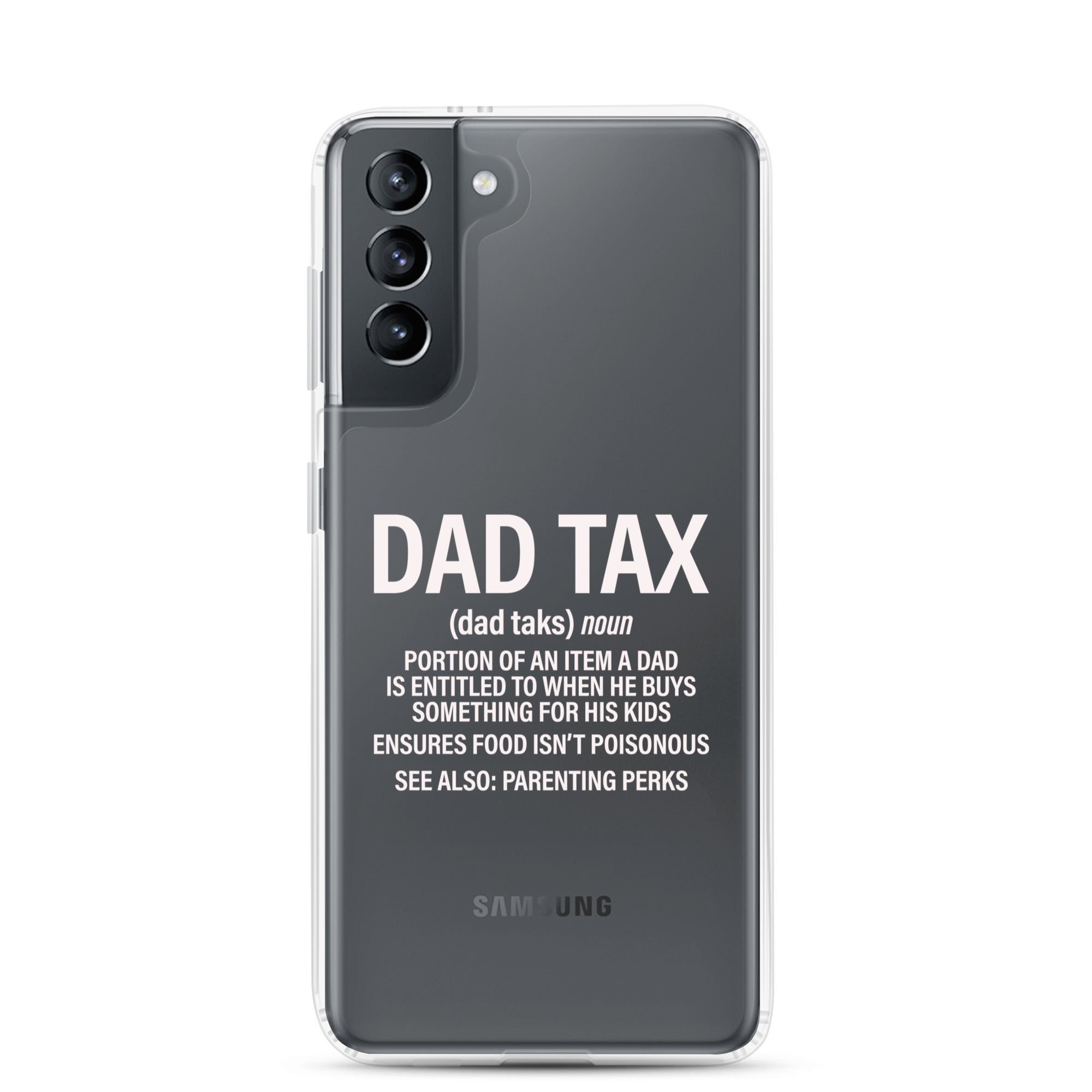 Dad Tax  Portion Of An Item A Dad Is Entitled To Clear Case for Samsung®