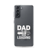 Dad To Be Now Loading Clear Case for Samsung®