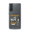 Pregnant AF Not A Food Baby Clear Case for Samsung®