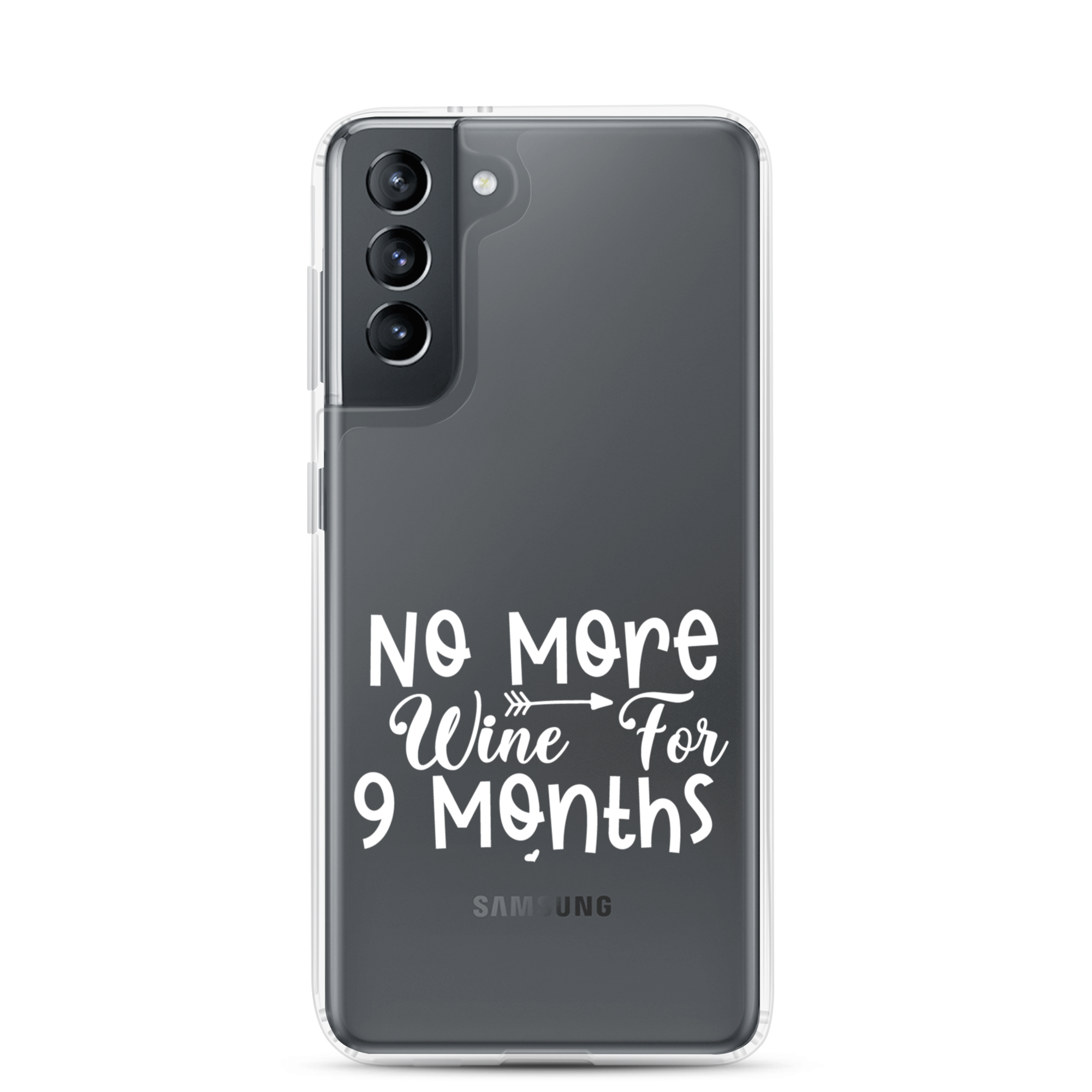 No More Wine For 9 Months Clear Case for Samsung®