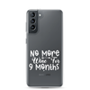 No More Wine For 9 Months Clear Case for Samsung®