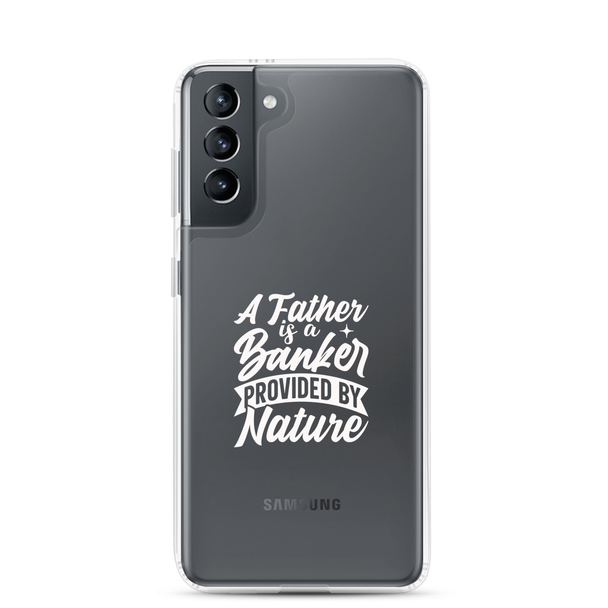 A Father Is A Banker Provided By Nature Clear Case for Samsung®