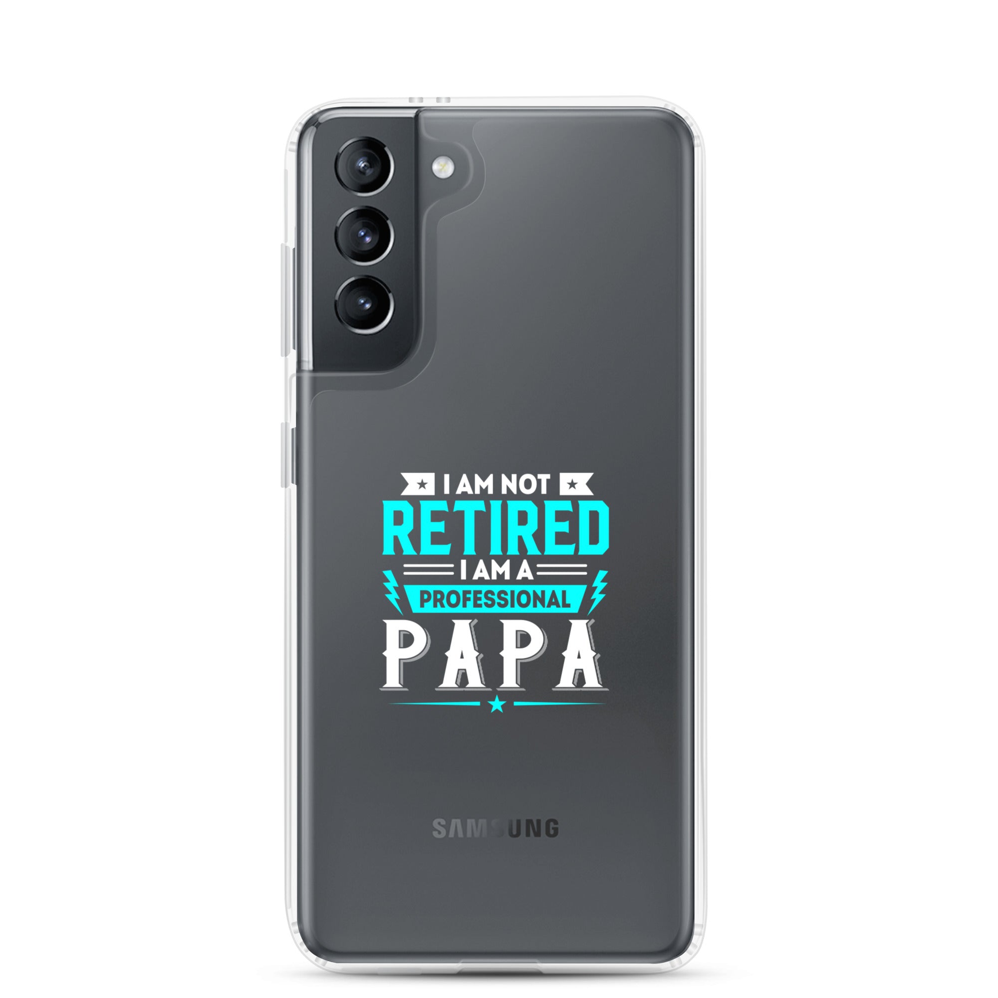 I Am Not Retired I Am A Professional Dad Clear Case for Samsung®