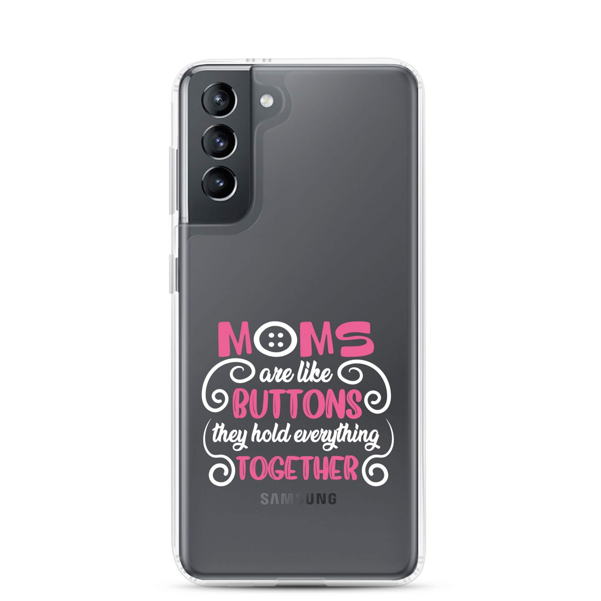 Moms Are Like Buttons They Hold Everything Together Clear Case for Samsung®