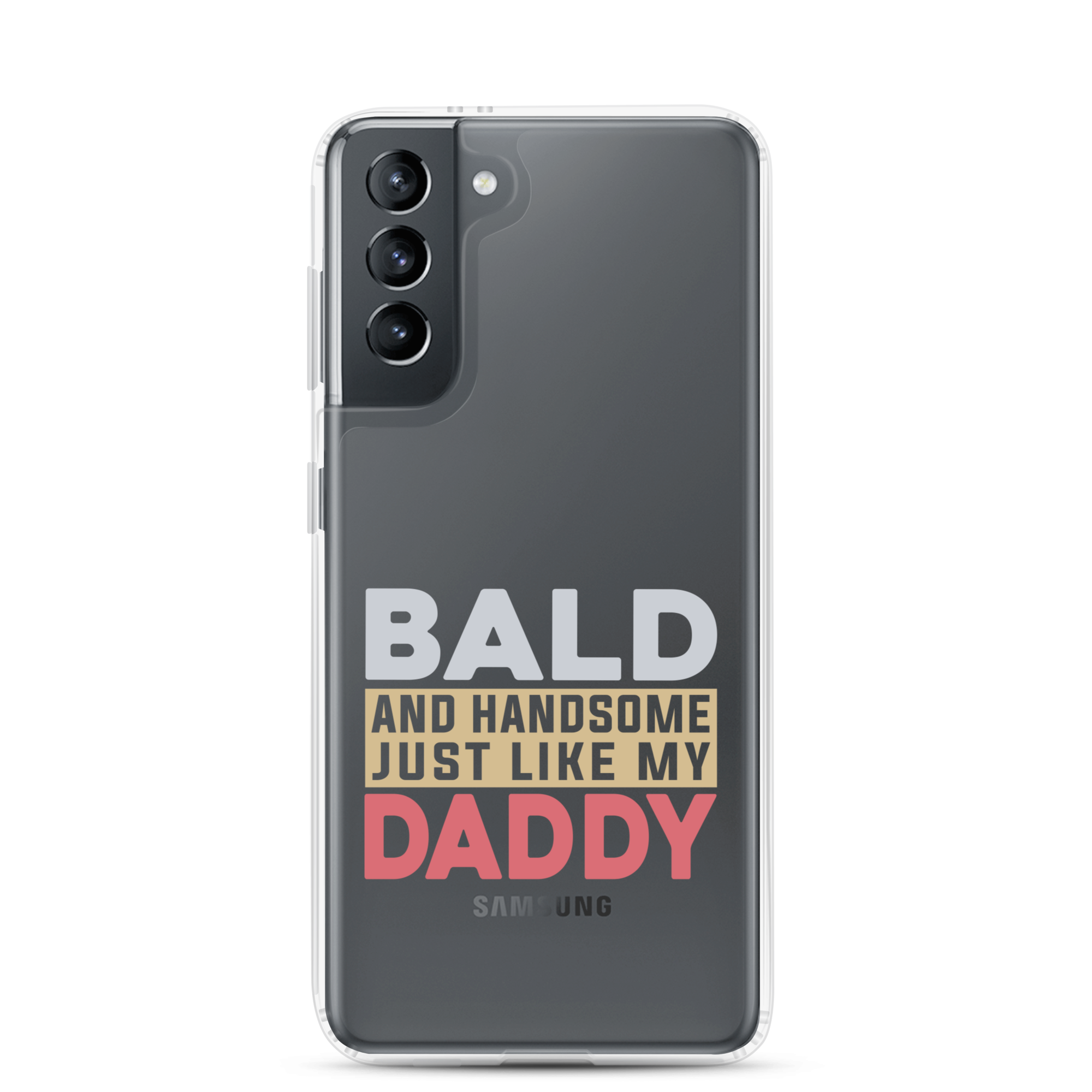 Bald And Handsome Just Like My Daddy Clear Case for Samsung®