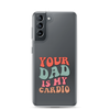 Your Dad Is My Cardio Clear Case for Samsung®