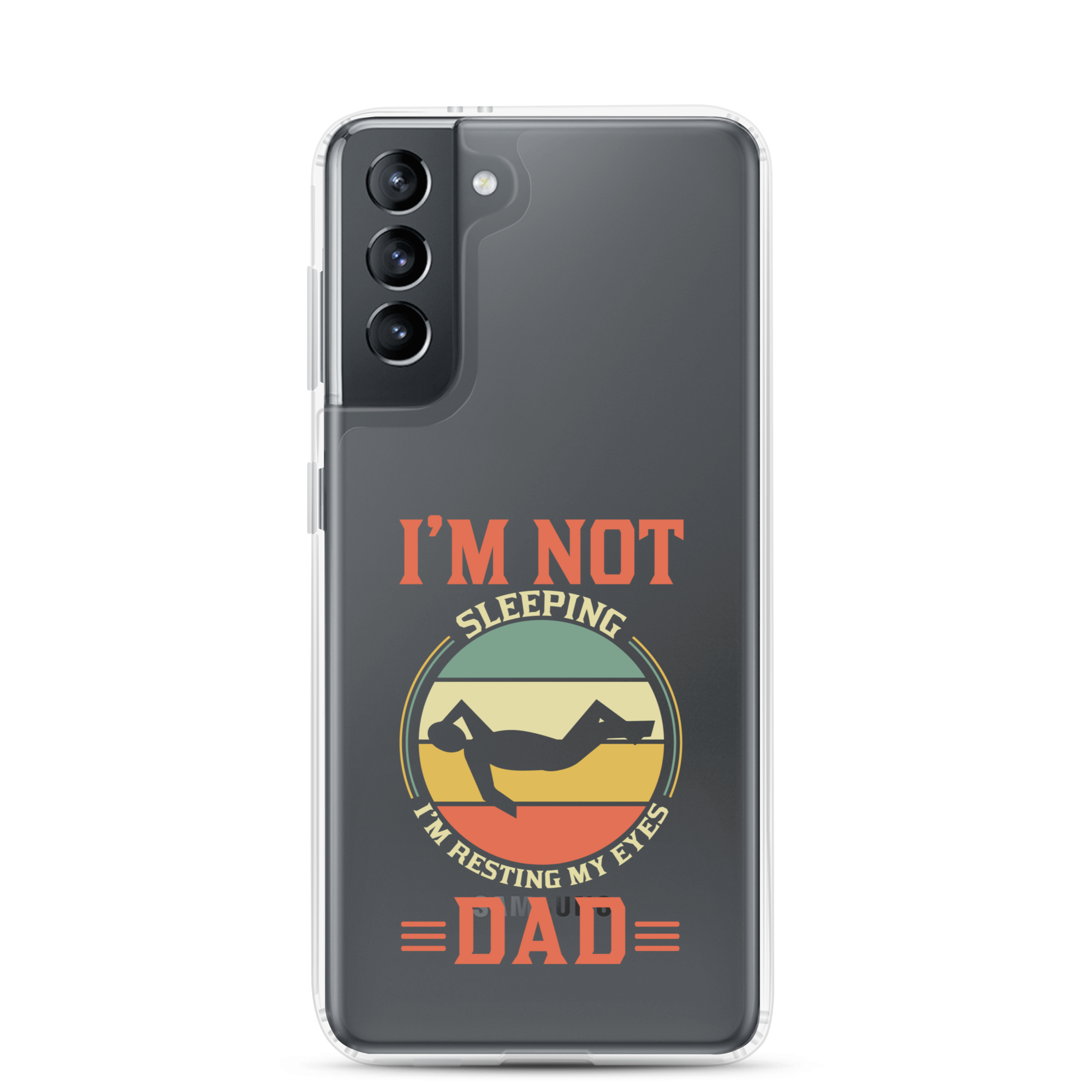 I'm Not Sleeping, I'm Resting My Eyes, Dad Clear Case for Samsung®