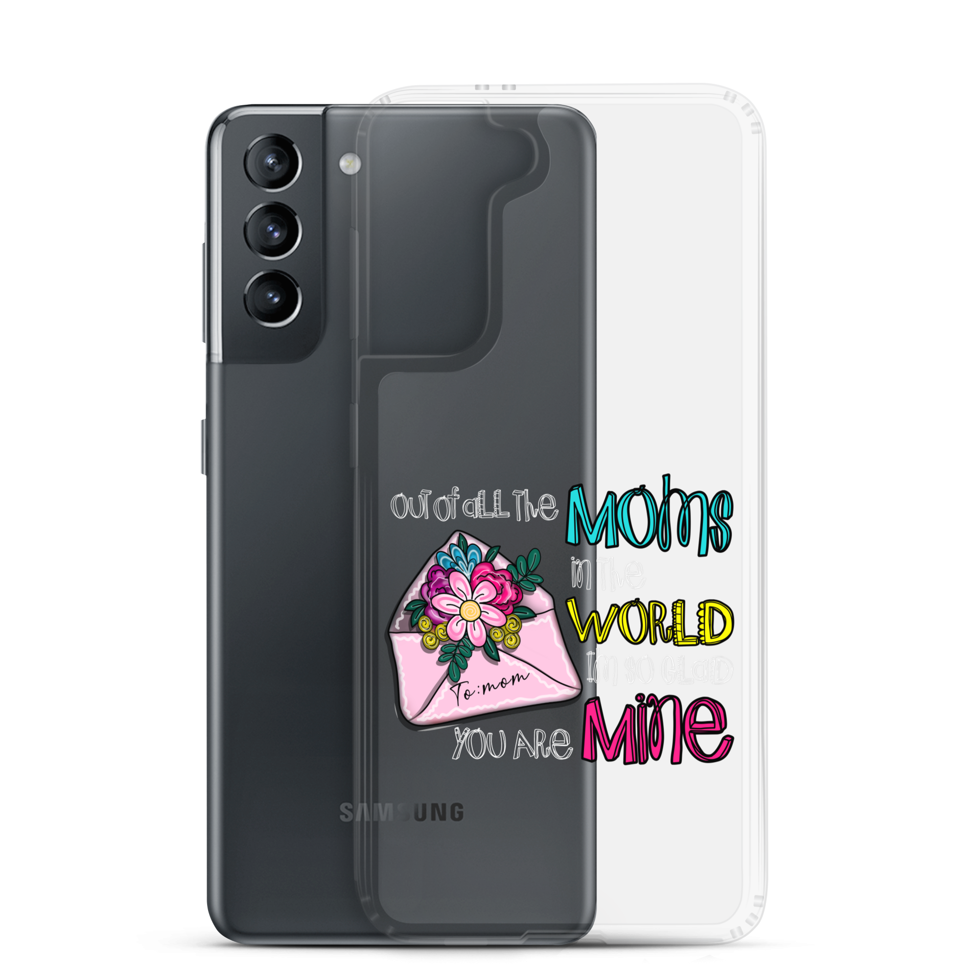 Out Of All Moms In The World I'm So Glad You Are Mine Clear Case for Samsung®