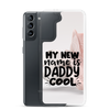 My New Name Is Daddy Cool Clear Case for Samsung®