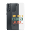 Dad Jokes Are How Eye Roll Clear Case for Samsung®